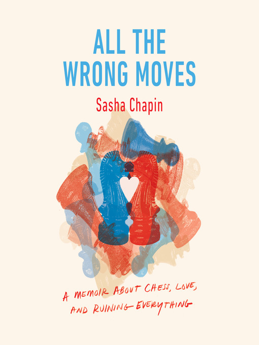 Title details for All the Wrong Moves by Sasha Chapin - Available